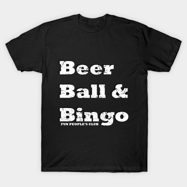 Beer, Ball @ Bingo (v8) T-Shirt by Vasile Luciu